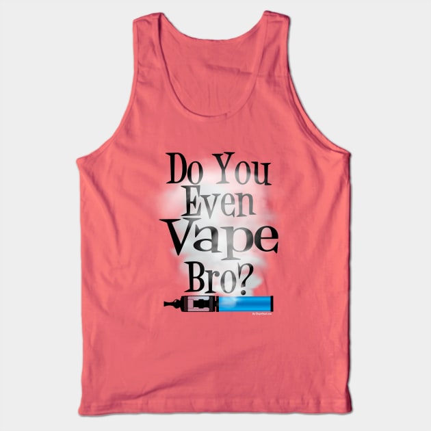 Ω VAPE  | Do You Even Vape Bro Tank Top by IconicTee